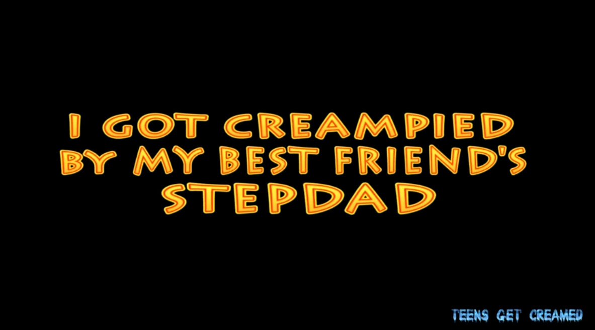 I got Creampied by my Best Friend's Stepdad