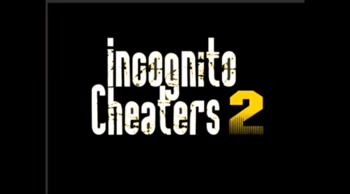Incognito Cheaters 2