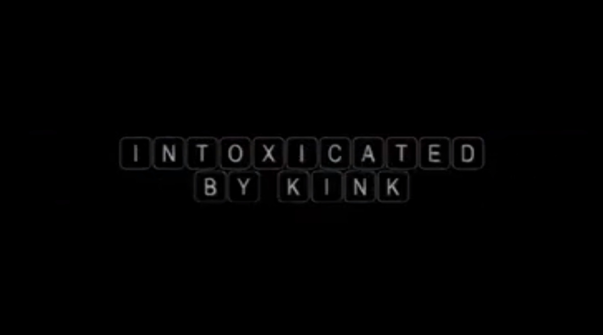 Intoxicated by Kink