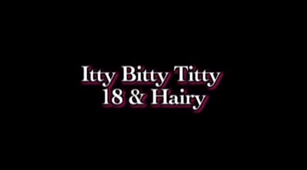 Itty Bitty Titty 18 & Hairy