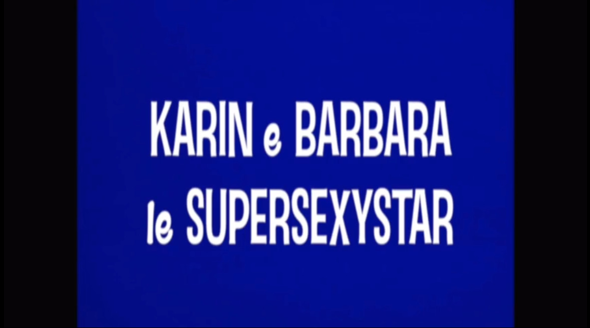 Karin e Barbara le Supersexystar