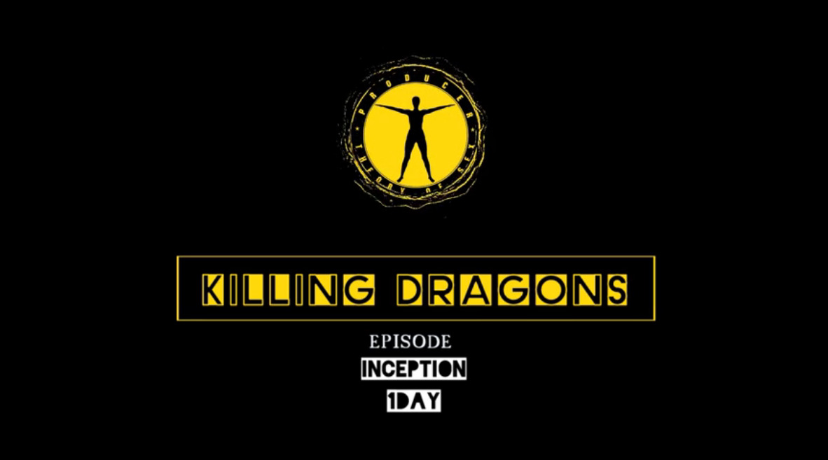 Killing Dragons - episode inception 1day