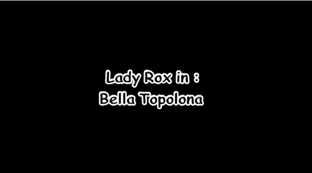 Lady Rox in: Bella Topolona
