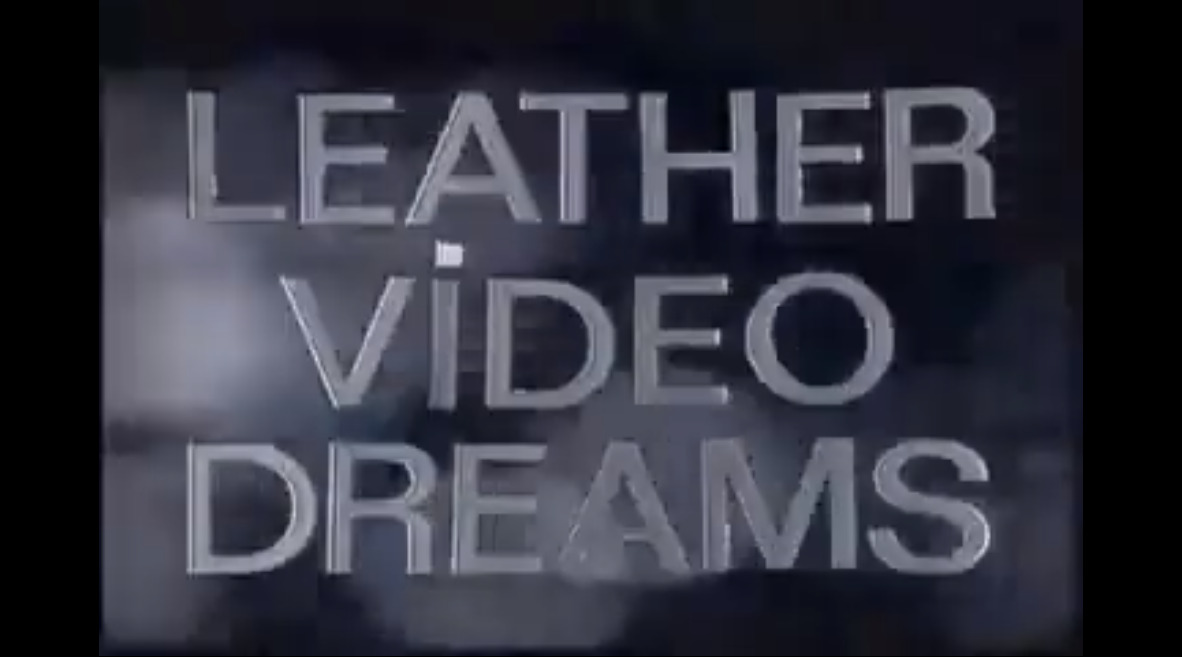 Leather Video Dreams
