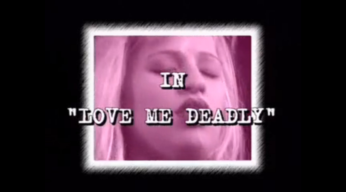 Love me Deadly