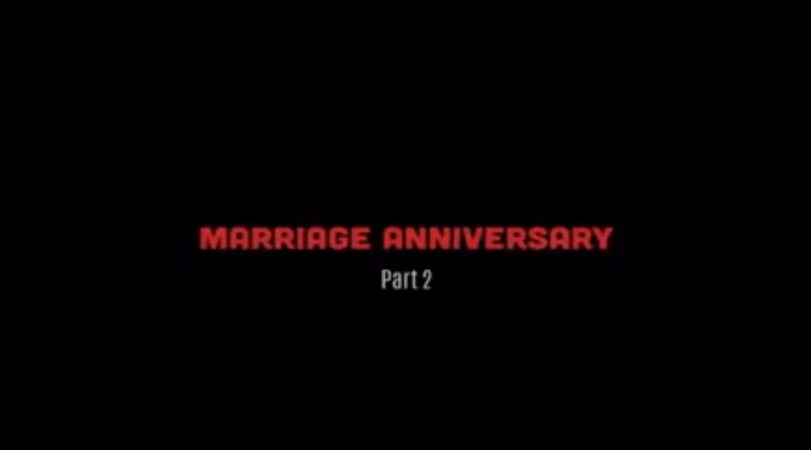 Marriage Anniversary Part 2