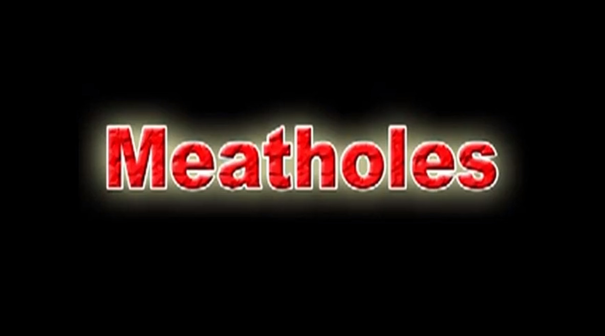 Meatholes
