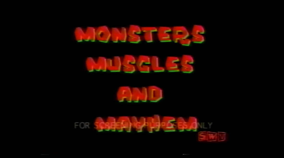 Monsters Muscles and Mayhem
