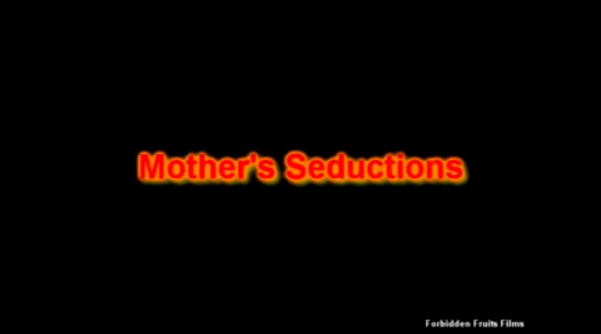 Mother's Seductions
