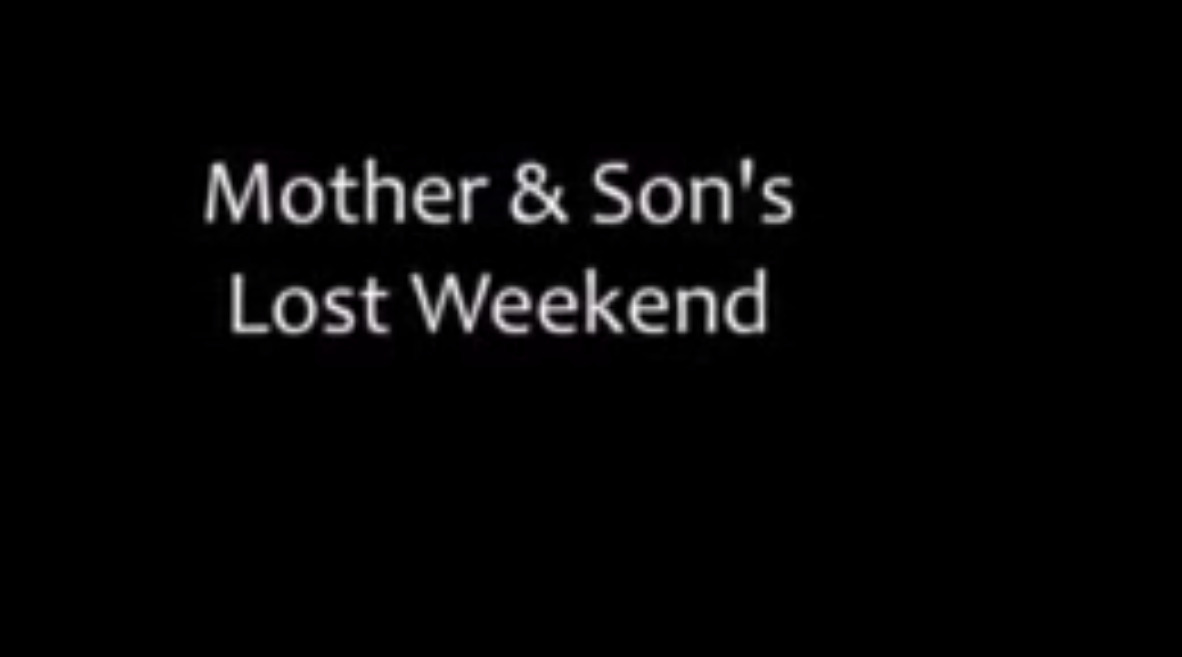 Mother & Son's Lost Weekend