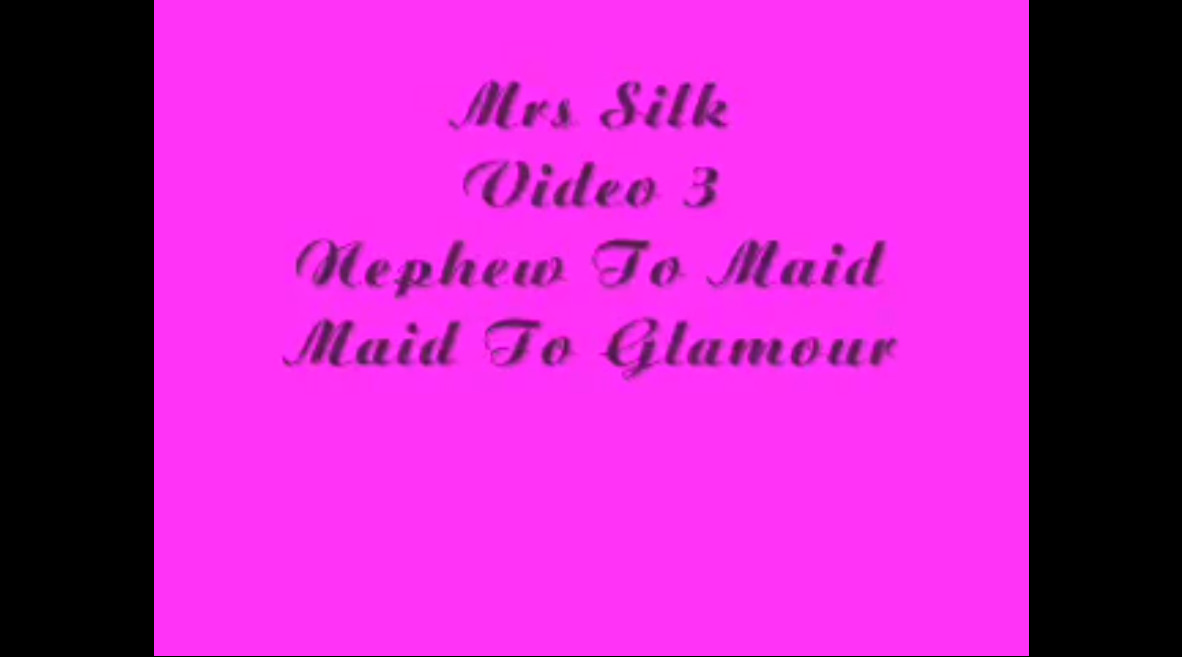 Mrs Silk Video 3 - Nephew To Maid Maid to Glamour