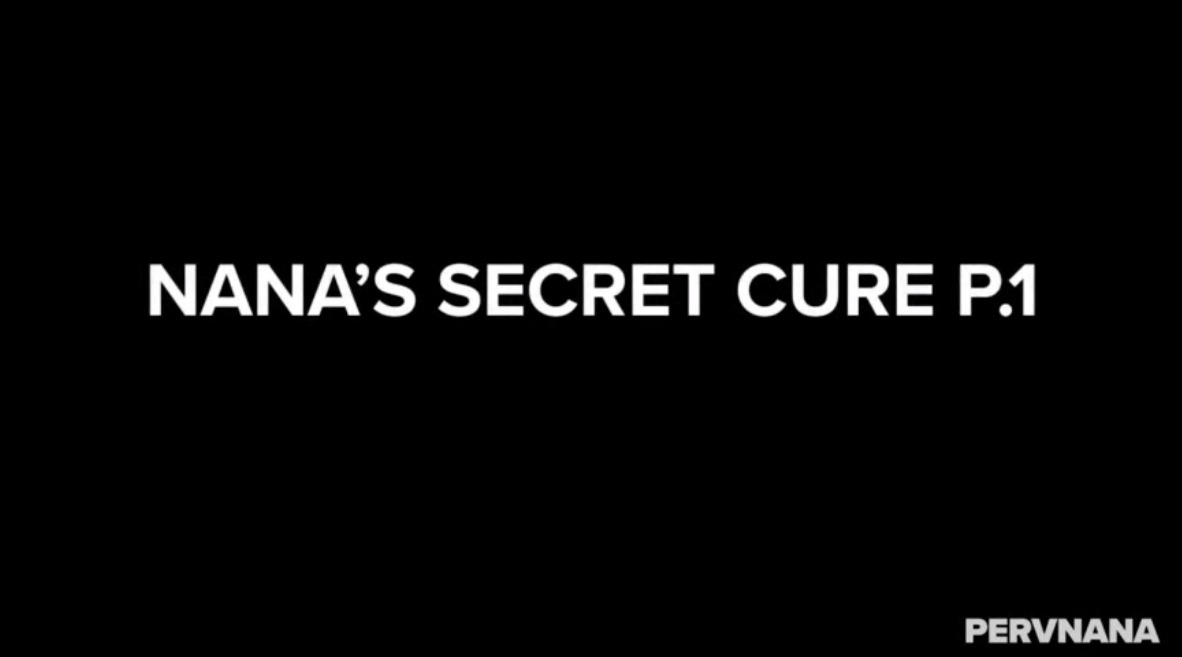 Nana's Secret Cure P.1