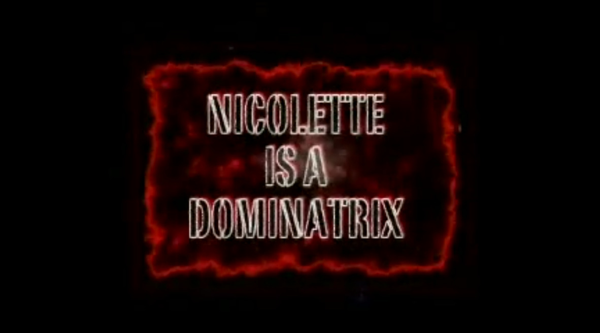 Nicolette is a Dominatrix