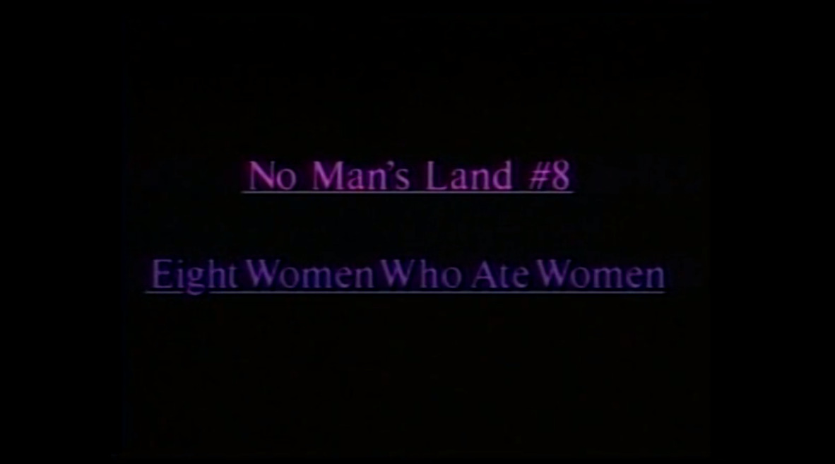 No Man's Land #8 - Eight Women Who Ate Women