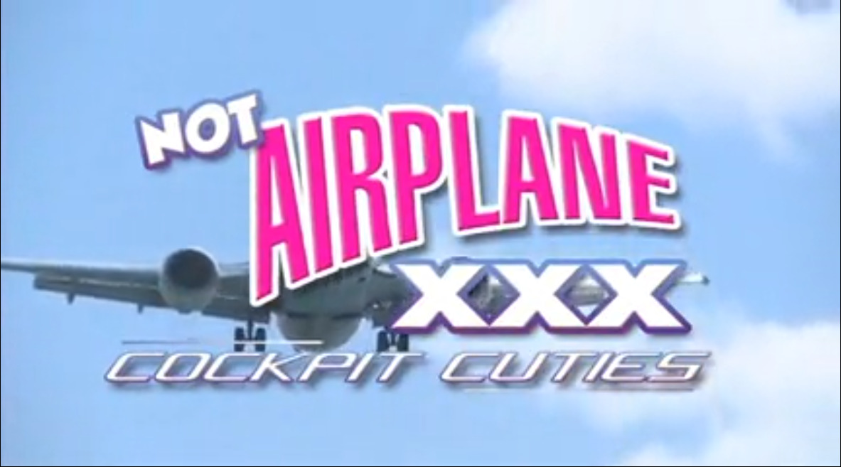 Not Airplane XXX - Cockpit Cuties