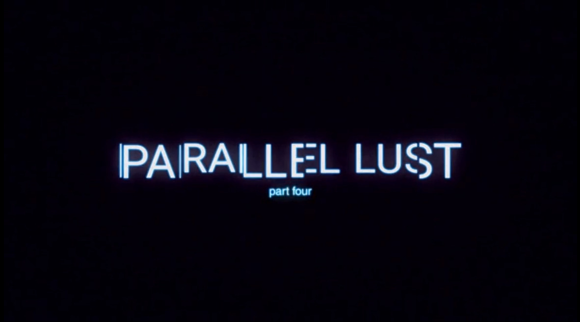 Parallel Lust - part four