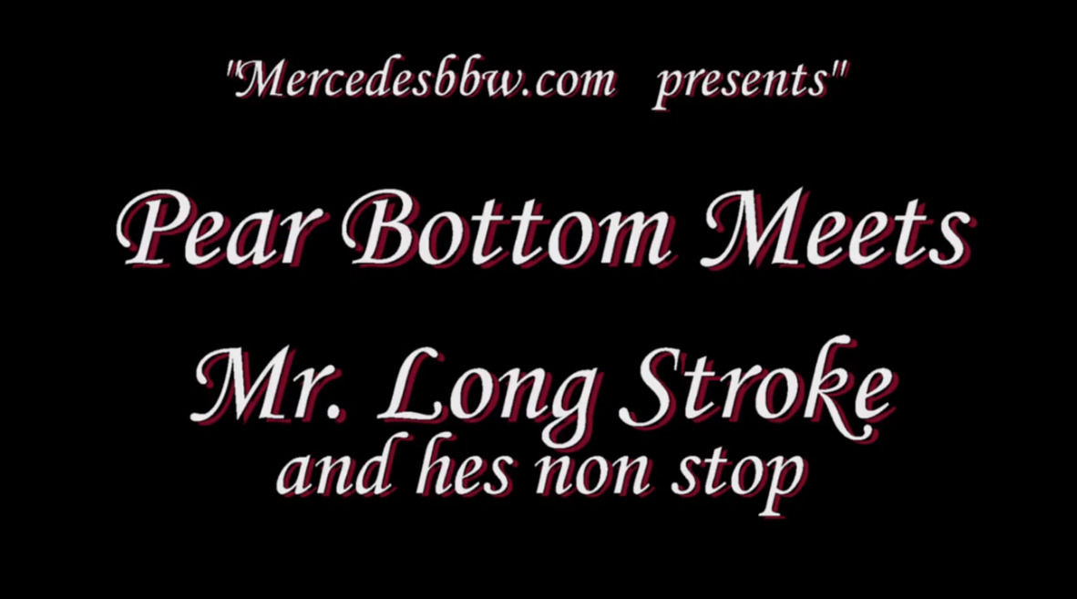 Pear Bottom Meets Mr. Long Stroke and hes non stop