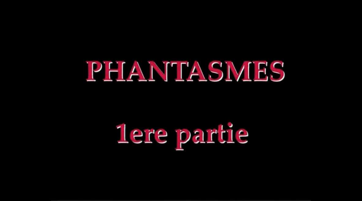 Phantasmes 1ere parte