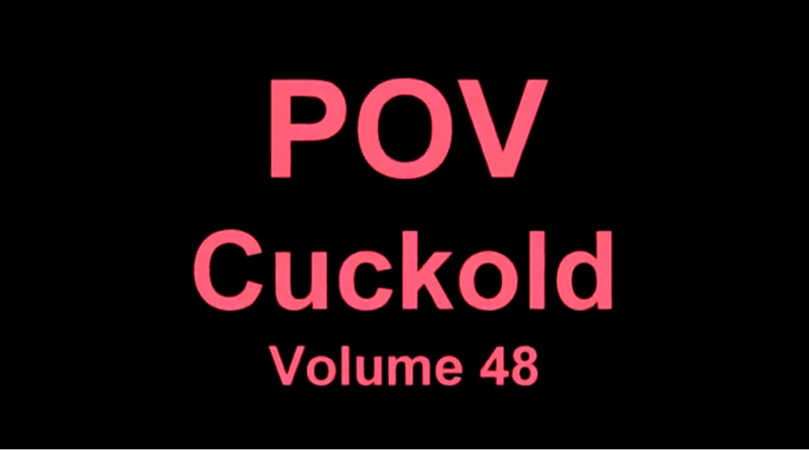 POV Cuckold volume 48