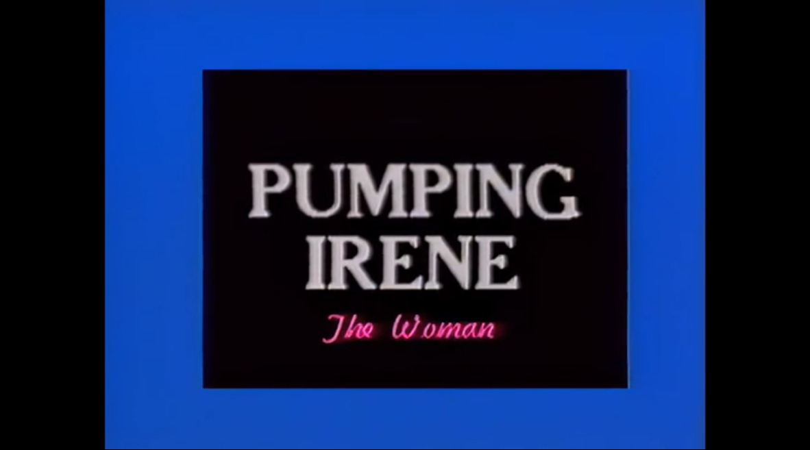 Pumping Irene the woman