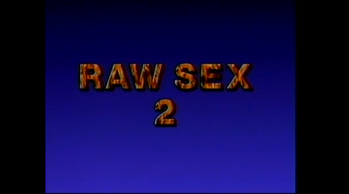 Raw Sex 2