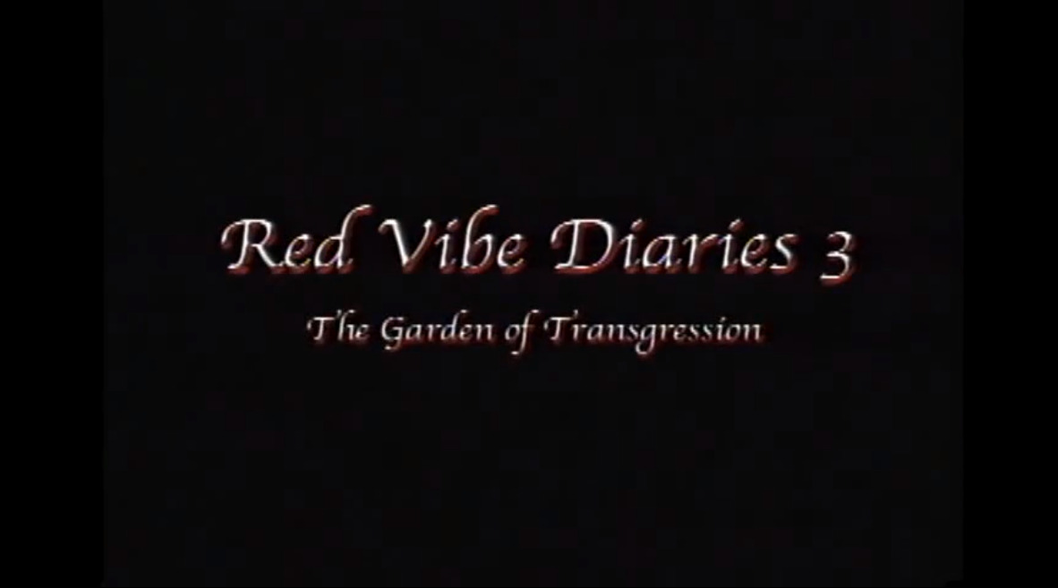 Red Vibe Diaries 3 - The Garden of Transgression