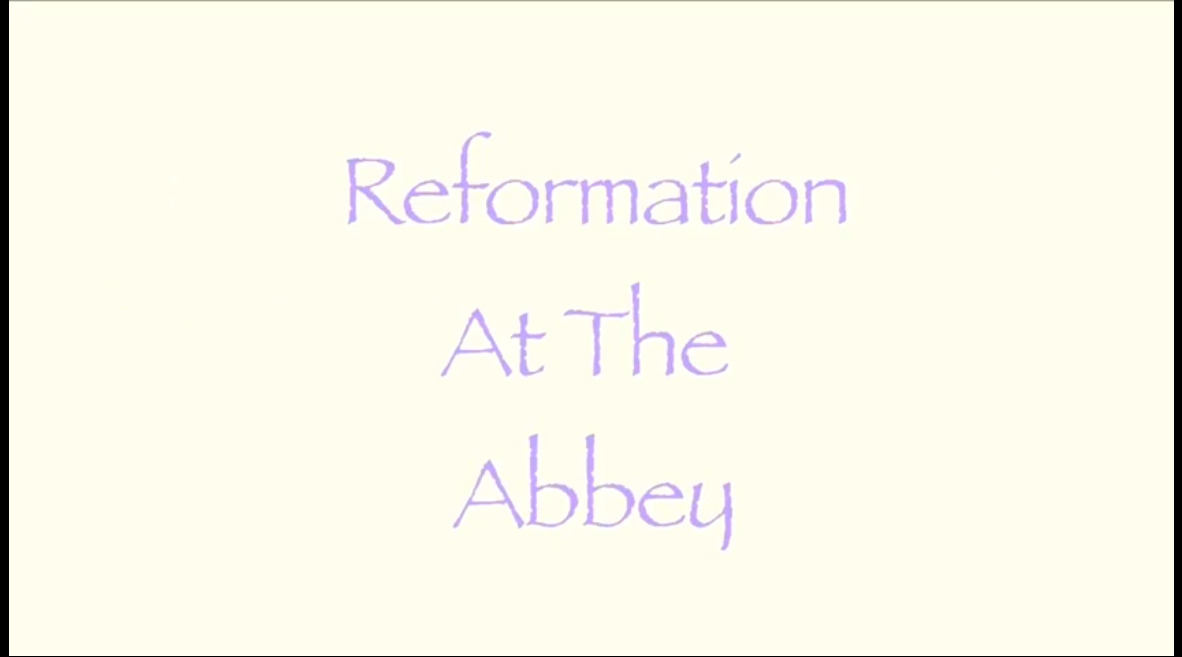 Reformation At The Abbey