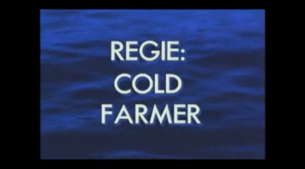 Regie: Cold Farmer