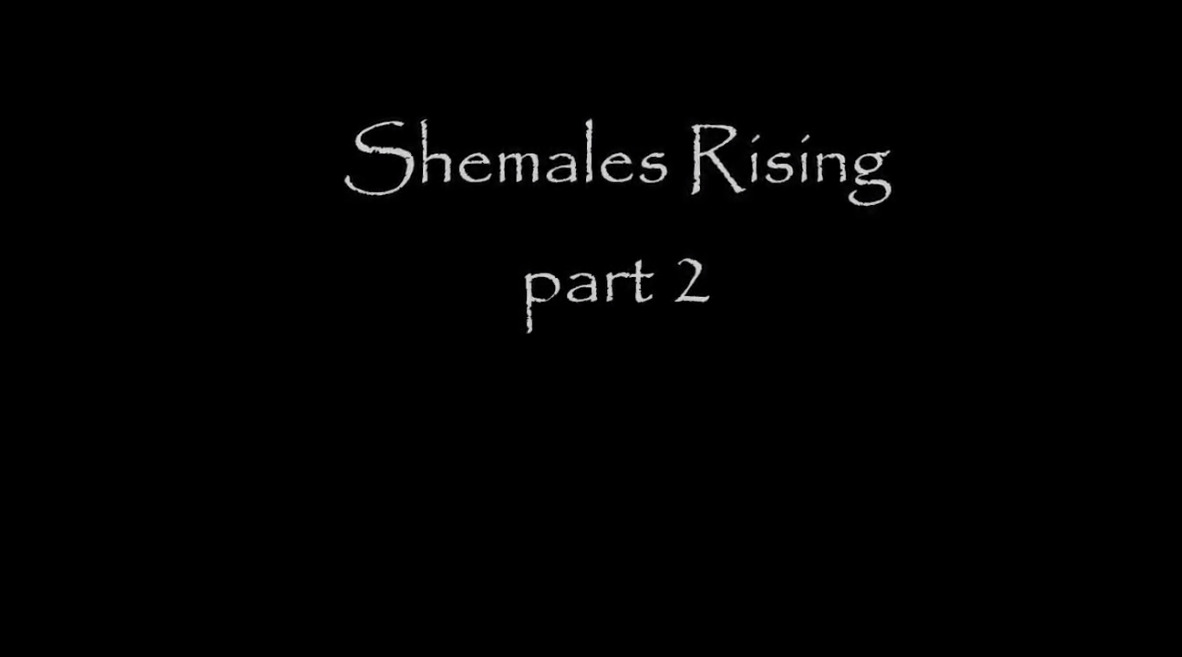 Shemales Rising part 2