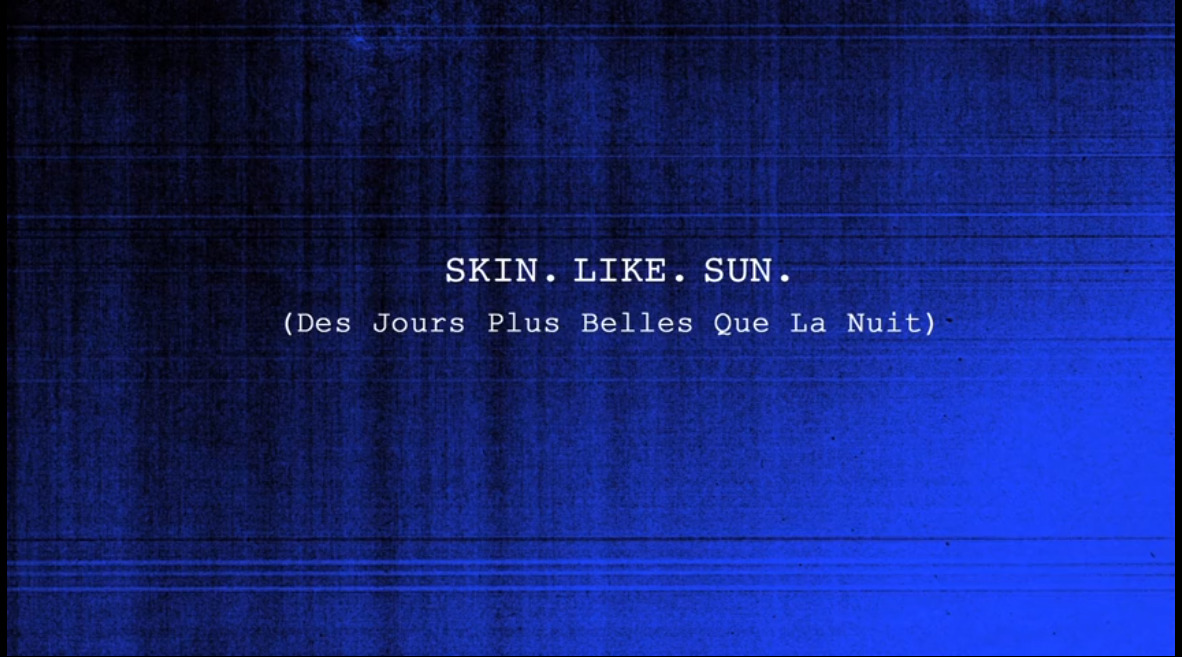 Skin. like. sun. (Des Jours plus Belles Que La Nuit)