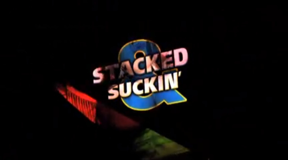 Stacked & Suckin'