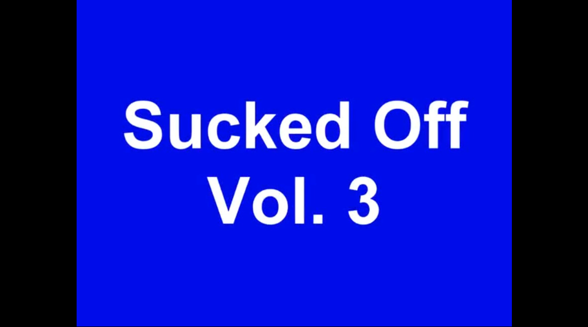 Sucked Off - vol. 3