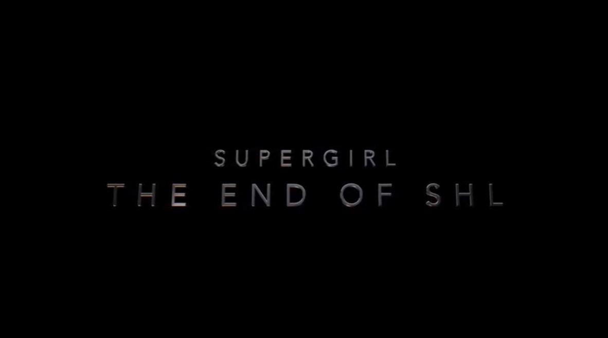 Supergirl - The end of SHL