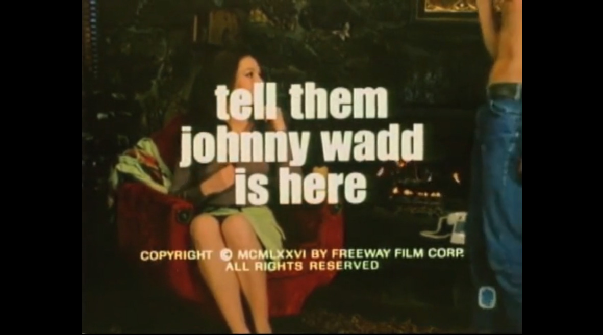 Tell Them Johnny Wadd is here