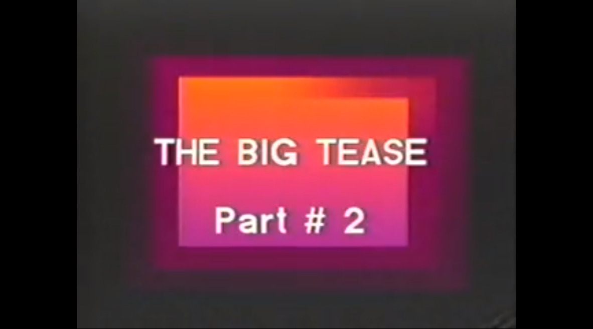 The Big Tease Part #2
