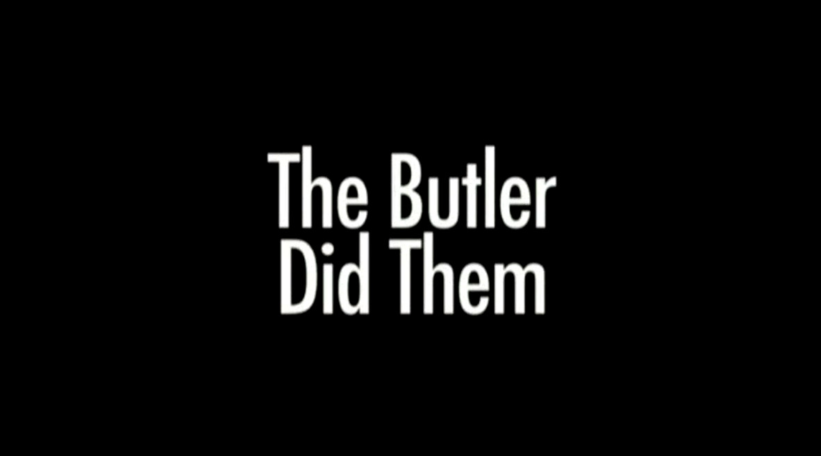 The Butler Did Them