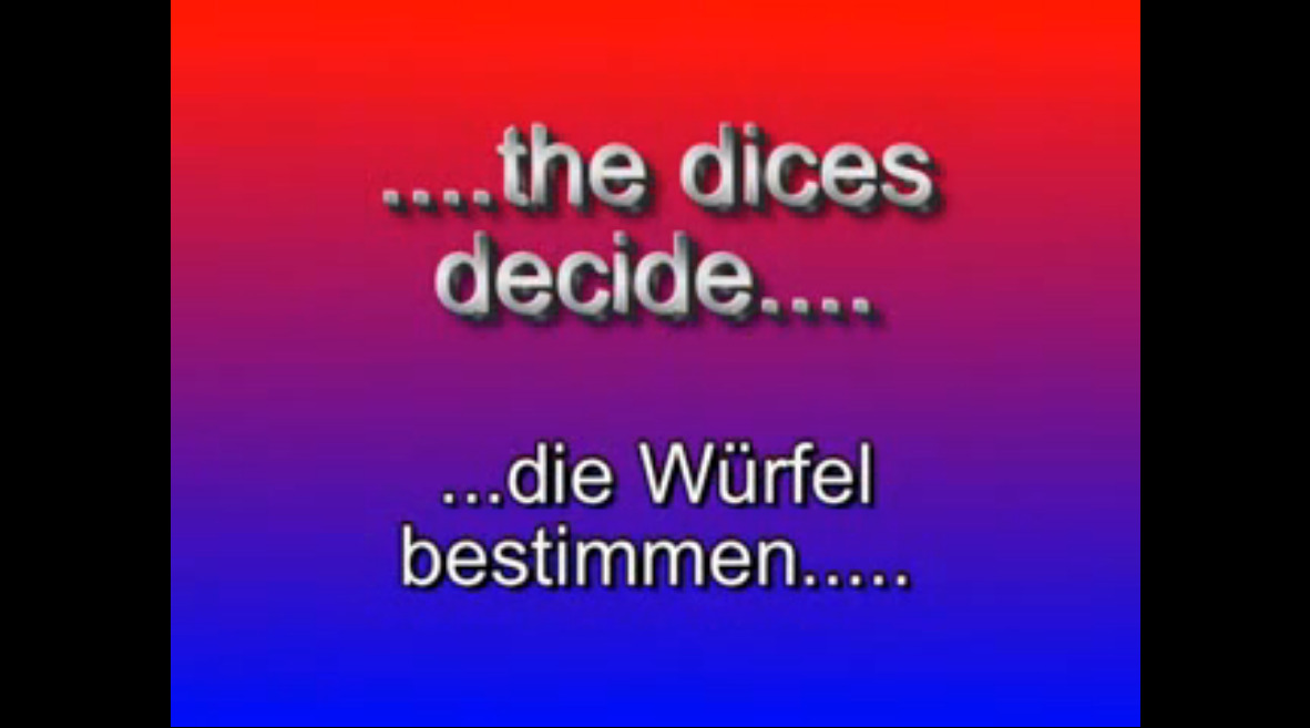 ... the dices decide...