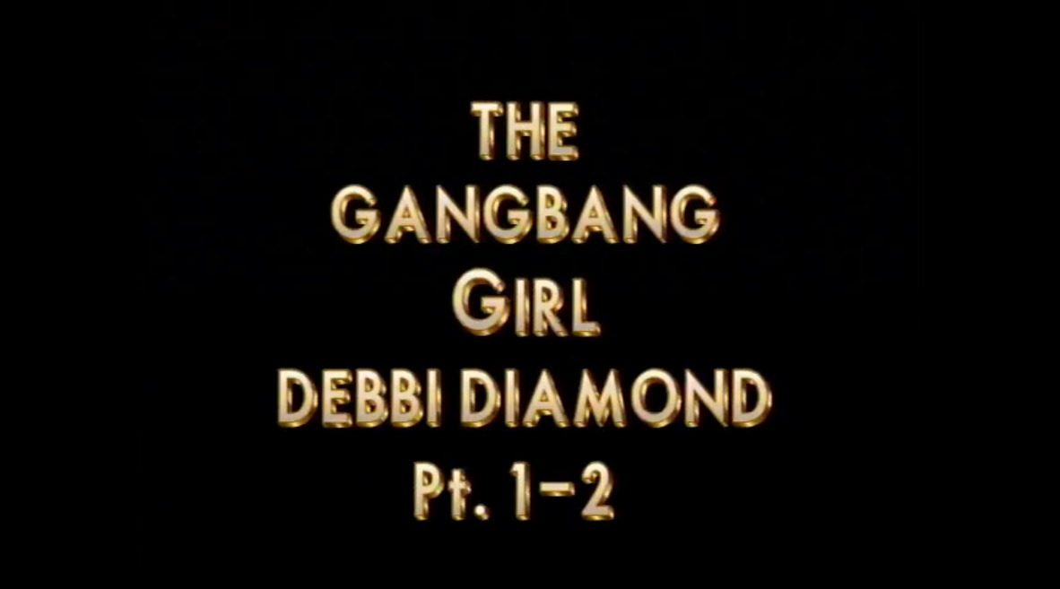 The Gangbang Girl Debbi Diamond Pt. 1-2