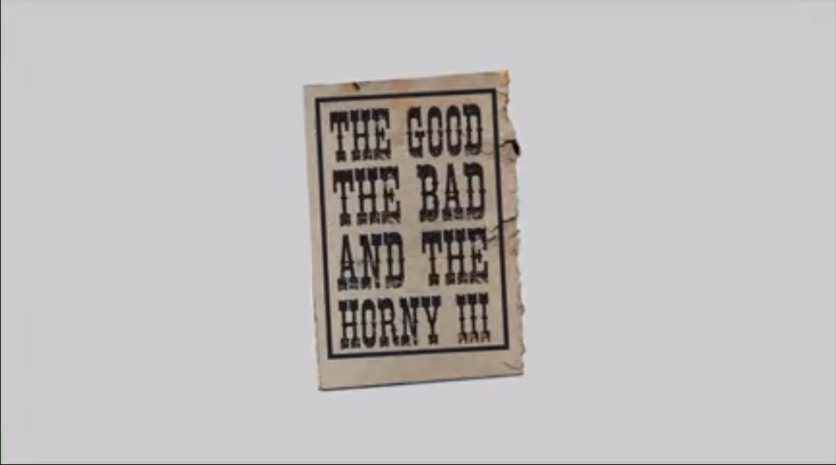 The Good The Bad and The Horny III