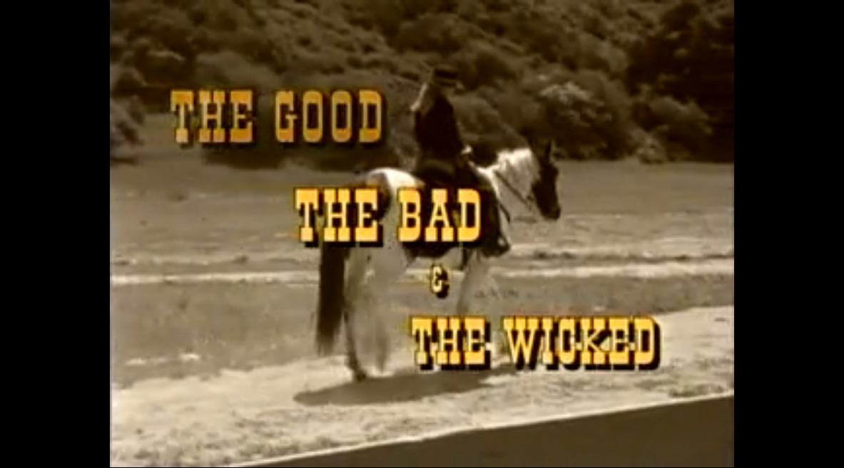 The Good, The Bad & The Wicked