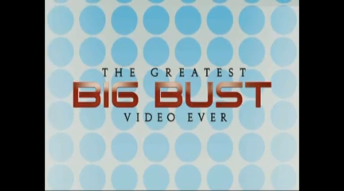 The Greatest Big Bust Video Ever