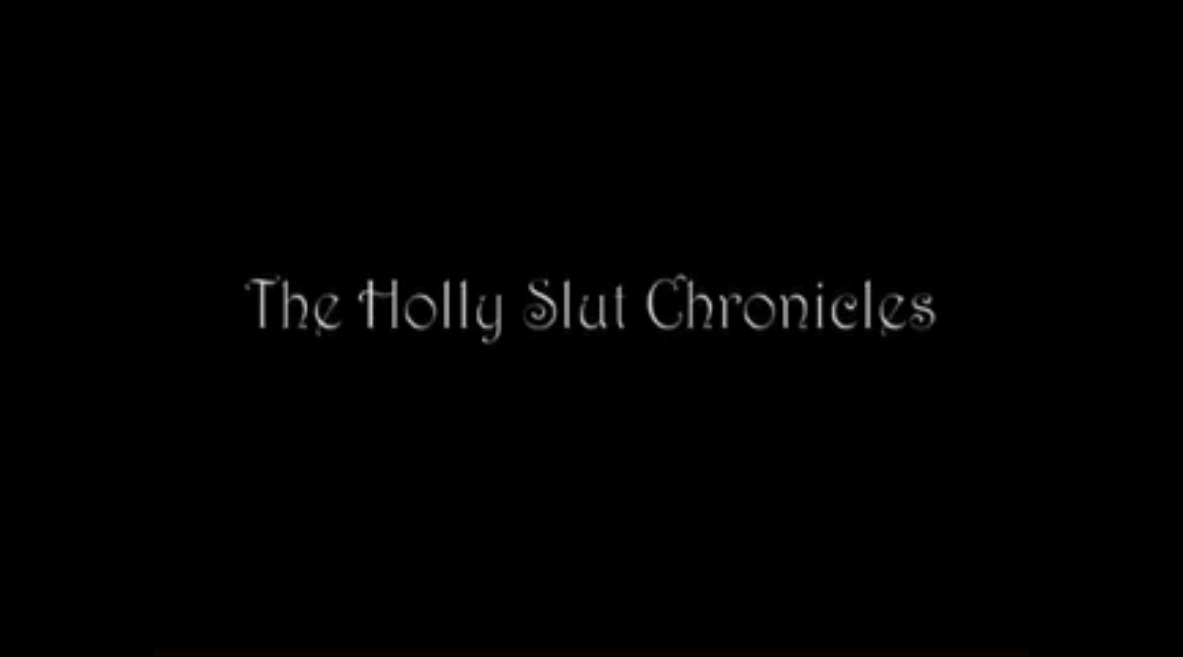 The Holly Slut Chronicles