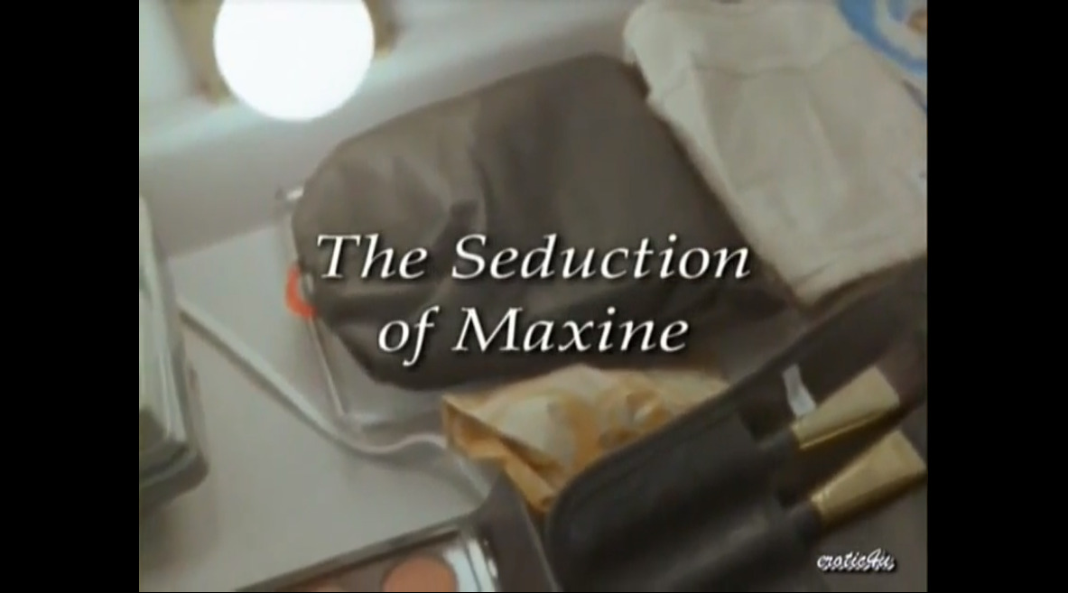 The Seduction of Maxine