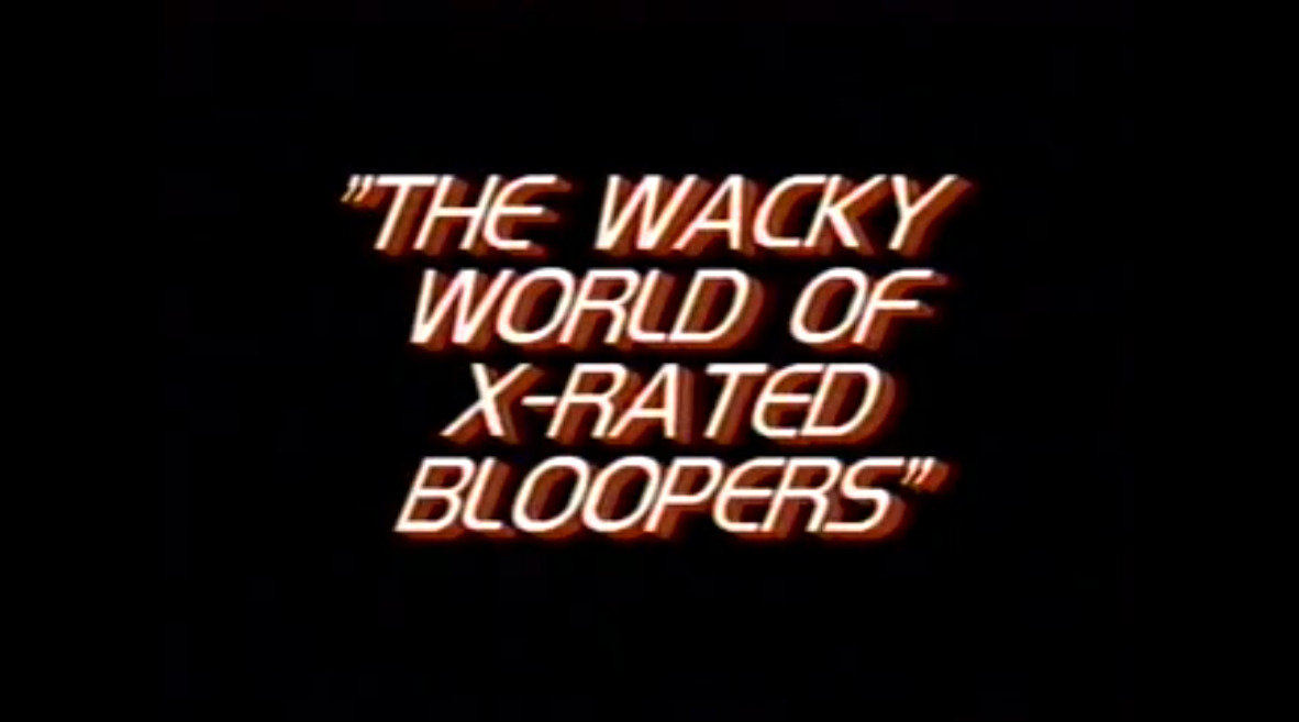 The Wacky World of X-Rated Bloopers