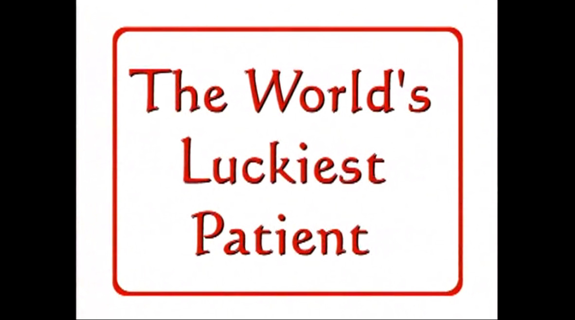 The World's Luckiest Patient