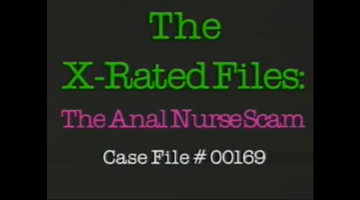 The X-Rated Files: The Anal Nurse Scam