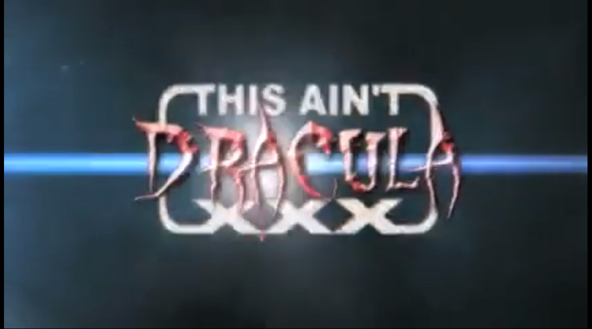 This Ain't Dracula XXX