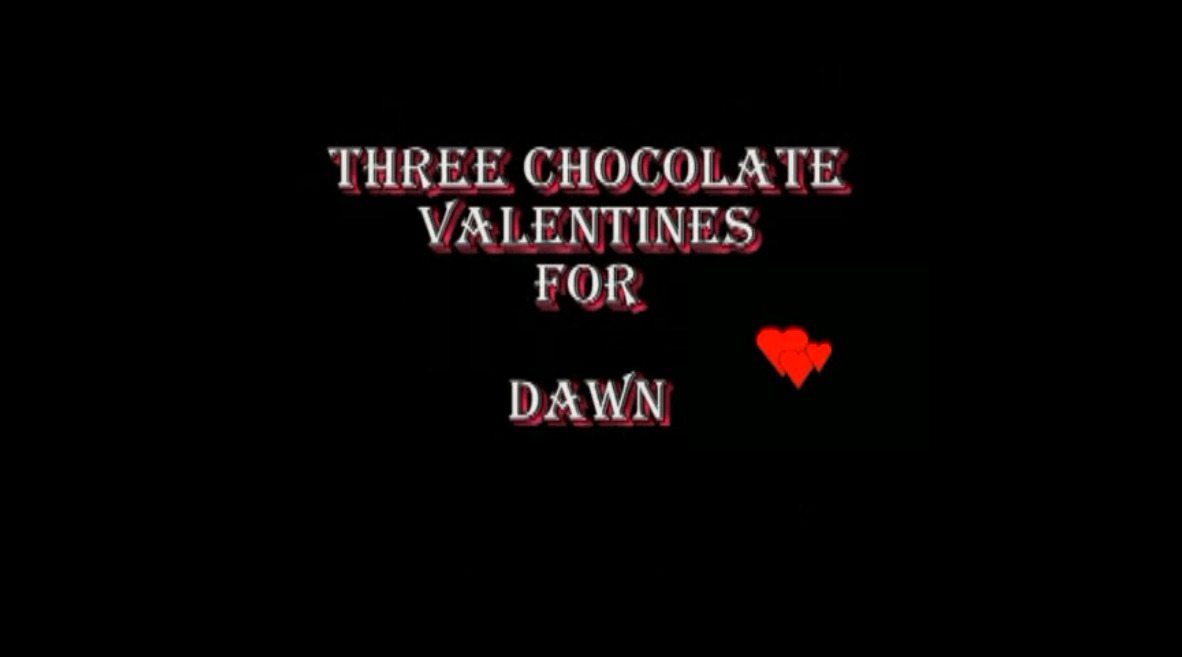 Three Chocolate Valentines for Dawn