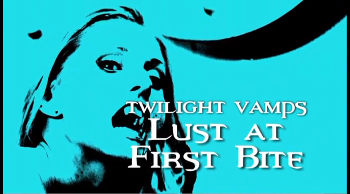 Twilight Vamps Lust at First Bite