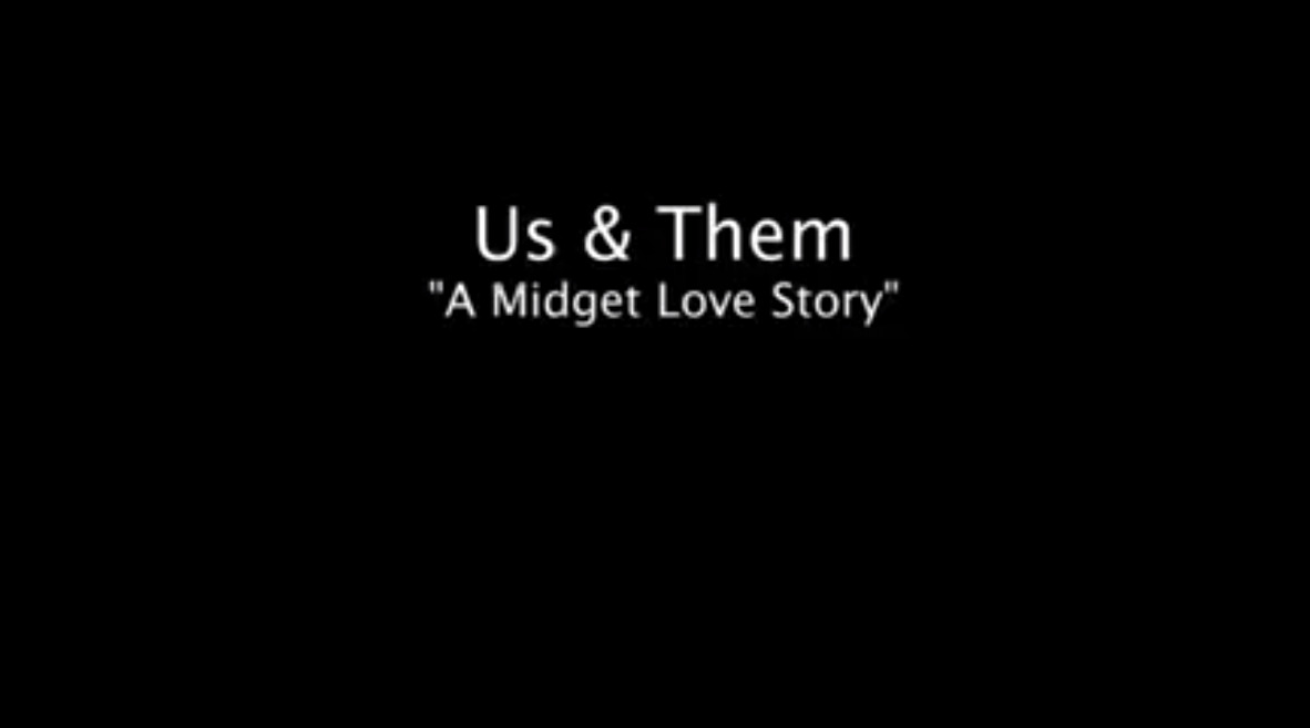 Us & Them - A Midget Love Story